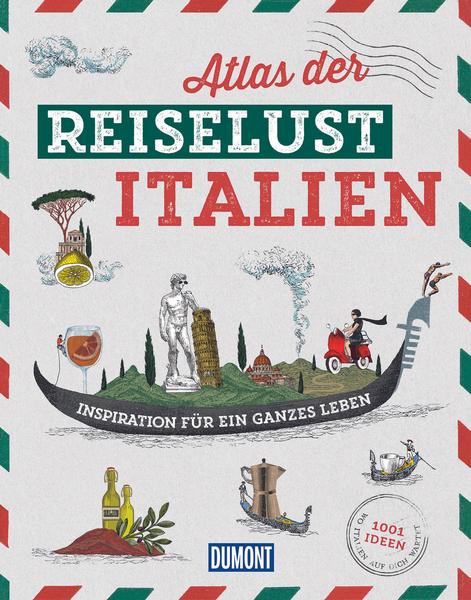 Tipps fürs Reisen: Atlas der Reiselust Italien